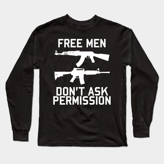 Free Men Don't Ask Permission Long Sleeve T-Shirt by SpaceDogLaika